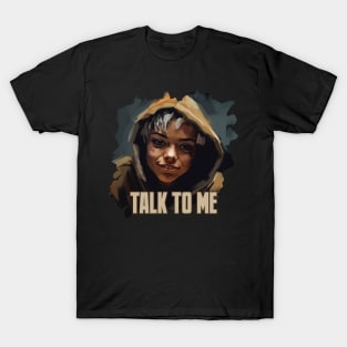 talk to me T-Shirt